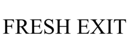 FRESH EXIT trademark