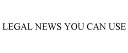 LEGAL NEWS YOU CAN USE trademark