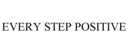 EVERY STEP POSITIVE trademark