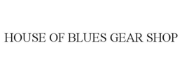 HOUSE OF BLUES GEAR SHOP trademark
