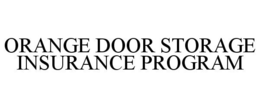 ORANGE DOOR STORAGE INSURANCE PROGRAM trademark