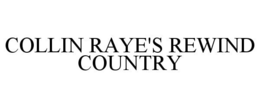 COLLIN RAYE'S REWIND COUNTRY trademark