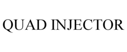 QUAD INJECTOR trademark