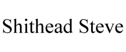 SHITHEAD STEVE trademark