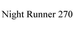 NIGHT RUNNER 270 trademark