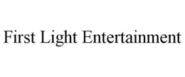 FIRST LIGHT ENTERTAINMENT trademark