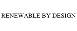 RENEWABLE BY DESIGN trademark