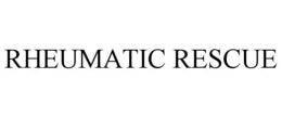 RHEUMATIC RESCUE trademark