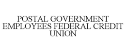 POSTAL GOVERNMENT EMPLOYEES FEDERAL CREDIT UNION trademark