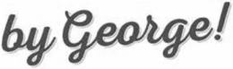 BY GEORGE! trademark