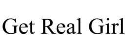 GET REAL GIRL trademark