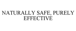 NATURALLY SAFE, PURELY EFFECTIVE trademark
