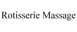 ROTISSERIE MASSAGE trademark