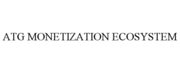 ATG MONETIZATION ECOSYSTEM trademark