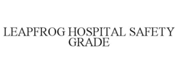 LEAPFROG HOSPITAL SAFETY GRADE trademark
