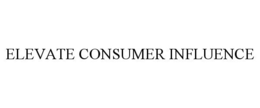 ELEVATE CONSUMER INFLUENCE trademark