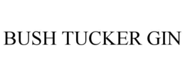 BUSH TUCKER GIN trademark