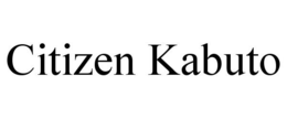 CITIZEN KABUTO trademark