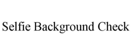 SELFIE BACKGROUND CHECK trademark