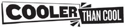 COOLER THAN COOL trademark