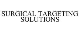 SURGICAL TARGETING SOLUTIONS trademark