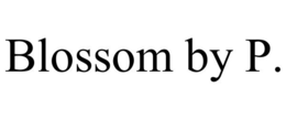 BLOSSOM BY P. trademark