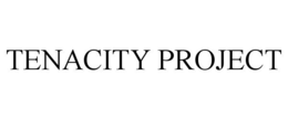 TENACITY PROJECT trademark