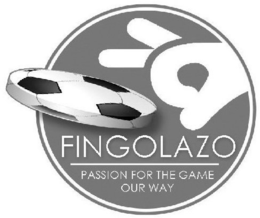 FINGOLAZO PASSION FOR THE GAME OUR WAY trademark