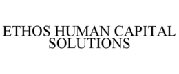ETHOS HUMAN CAPITAL SOLUTIONS trademark