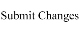SUBMIT CHANGES trademark
