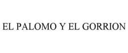 EL PALOMO Y EL GORRION trademark