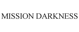 MISSION DARKNESS trademark