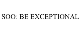 SOO: BE EXCEPTIONAL trademark