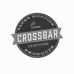SAFER NICOTINE PRODUCTS CROSSBAR FOR INSTITUTIONS trademark