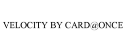 VELOCITY BY CARD@ONCE trademark