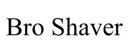 BRO SHAVER trademark