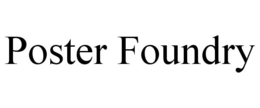 POSTER FOUNDRY trademark
