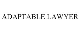 ADAPTABLE LAWYER trademark