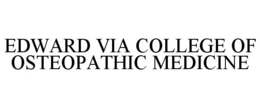 EDWARD VIA COLLEGE OF OSTEOPATHIC MEDICINE trademark