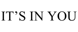 IT'S IN YOU trademark