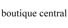 BOUTIQUE CENTRAL trademark