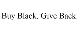 BUY BLACK. GIVE BACK. trademark