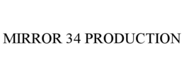 MIRROR 34 PRODUCTION trademark
