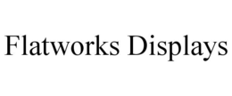 FLATWORKS DISPLAYS trademark