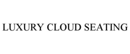 LUXURY CLOUD SEATING trademark