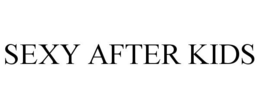 SEXY AFTER KIDS trademark