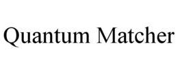 QUANTUM MATCHER trademark