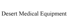 DESERT MEDICAL EQUIPMENT trademark