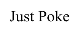 JUST POKE trademark