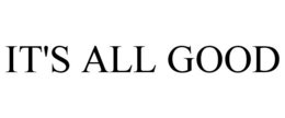 IT'S ALL GOOD trademark